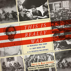 VIEW EBOOK 📍 This Is Really War: The Incredible True Story of a Navy Nurse POW in th