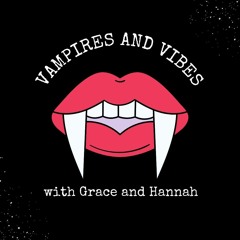 Vampires and Vibes: Episode 1