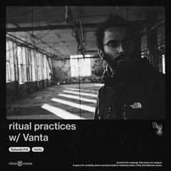 ritual practices w/ Vanta [019]