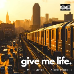 Mike Mitch x Padre Toxico - Give Me Life