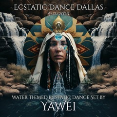 Ecstatic Dance Dallas - Water Themed DJ Set by Yawei