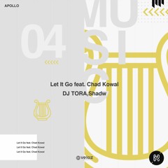 DJ TORA x Shadw - Let It Go (feat. Chad Kowal)