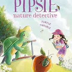 GET KINDLE 📝 Pipsie, Nature Detective: Turtle Trouble by Rick DeDonato,Tracy Bishop