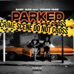Baby Gas x Young Iggz - Parked (Official Audio)