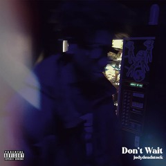 Don't Wait