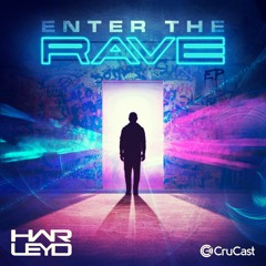 HARLEY D - ENTER THE RAVE EP (OUT NOW ON CRUCAST)