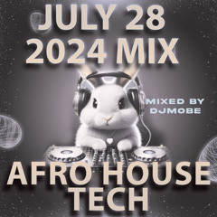 Afro House & Tech Mix 28 July 2024 - DjMobe