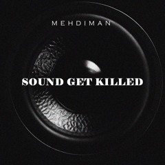 Mehdiman - Sound Get Killed (prod. By Mehdiman)