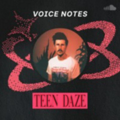 Voice Notes: Teen Daze on "We're out of phase again"