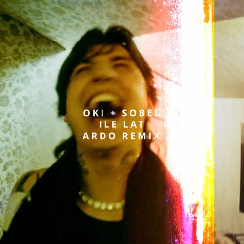 OKI + Sobel - ILE LAT (Ardo Remix)