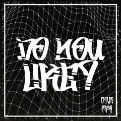 The Car Thief - D0 YOU L1K3 (CHILDS PLAY REMIX)