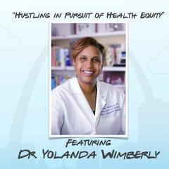 "Hustling In Pursuit of Health Equity" featuring Dr. Yolanda Wimberly
