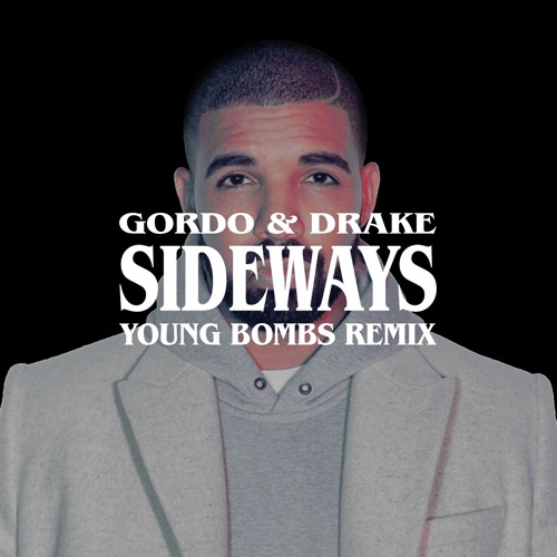 Gordo & Drake - Sideways (Young Bombs Remix)