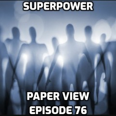 Paper View Episode 76 - Superpower
