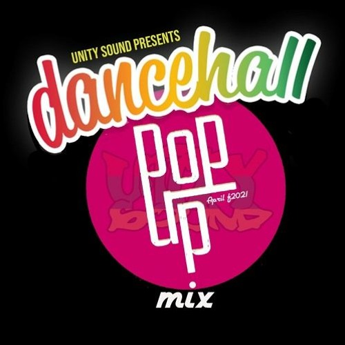 Unity Sound "Dancehall Pop Up Vol.1 " Mix 04/21