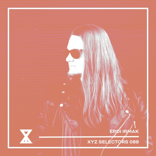XYZ Selectors 089 - Erdi Irmak