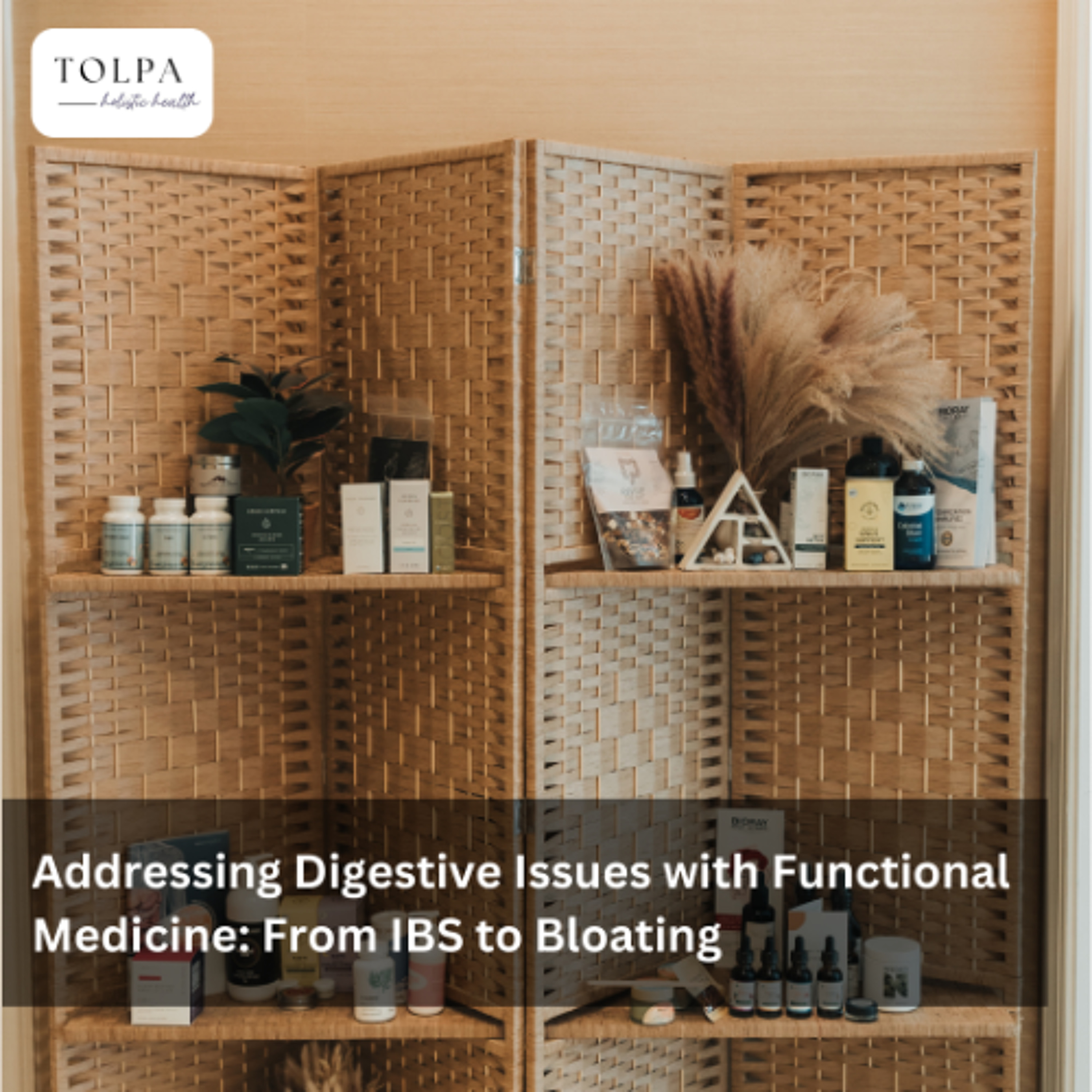 Addressing Digestive Issues with Functional Medicine: From IBS to Bloating