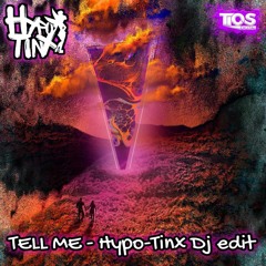 Tell Me - Hypo Tinx DJ edit