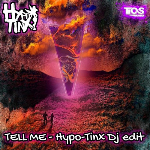 Tell Me - Hypo Tinx DJ edit