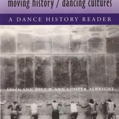 Get [EPUB KINDLE PDF EBOOK] Moving History/Dancing Cultures: A Dance History Reader by  Ann Dils &