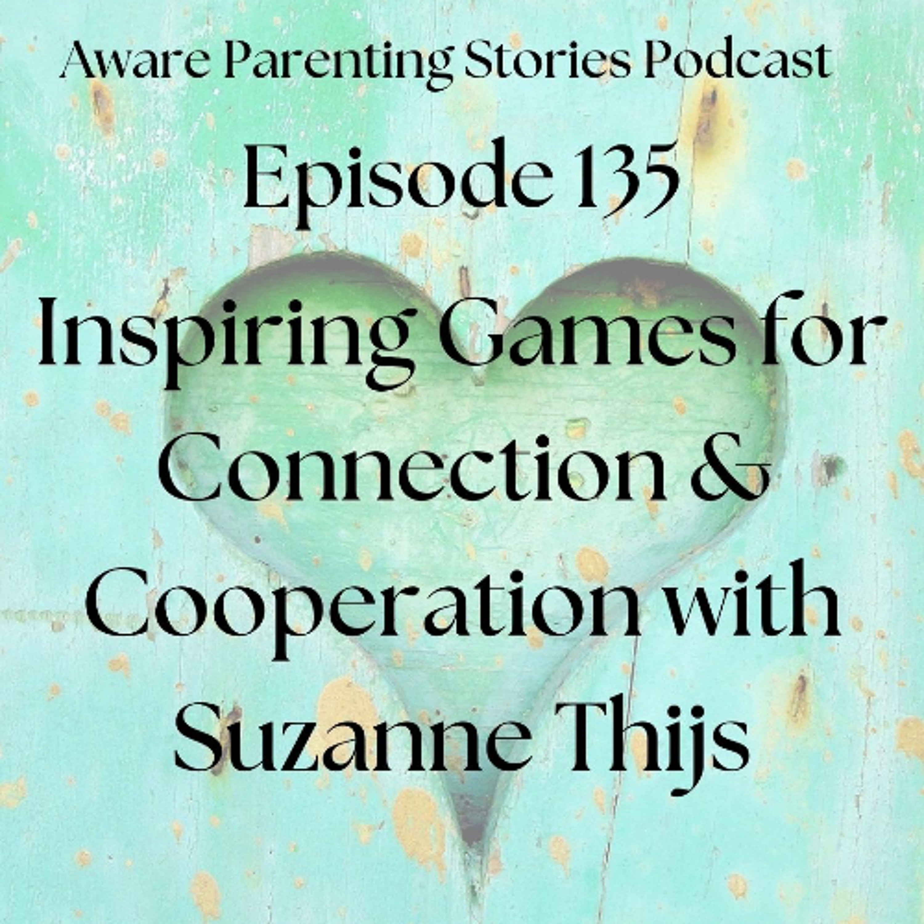Episode 135 - Inspiring Games for Connection & Cooperation with Suzanne Thijs episode artwork