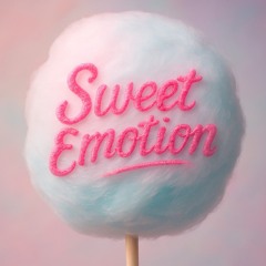 Sweet Emotions