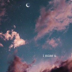 i miss u (prod. xenshel x gusuck)