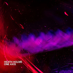 Heath Holme - One Axis (Original)