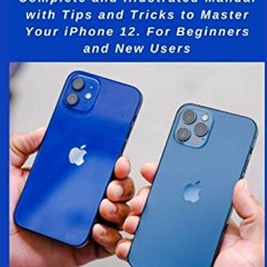 ACCESS [EBOOK EPUB KINDLE PDF] iPhone 12 User Guide: Complete and Illustrated Manual with Tips and T