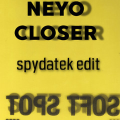 NEYO x JMSN - CLOSER (SpydaT.E.K Soft Spot Edit)