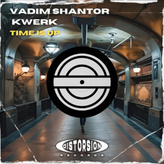 Vadim Shantor & Kwerk - Time Is Up (OUT NOW)
