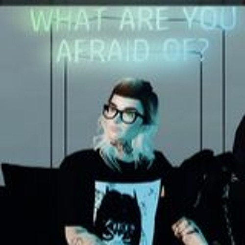 what are you afraid of?
