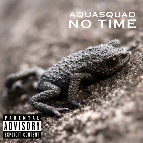 No Time - AQUASQUAD Prod. JoeDjango