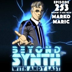 Beyond Synth - 253 - Keepin' It 80s With Marko Maric