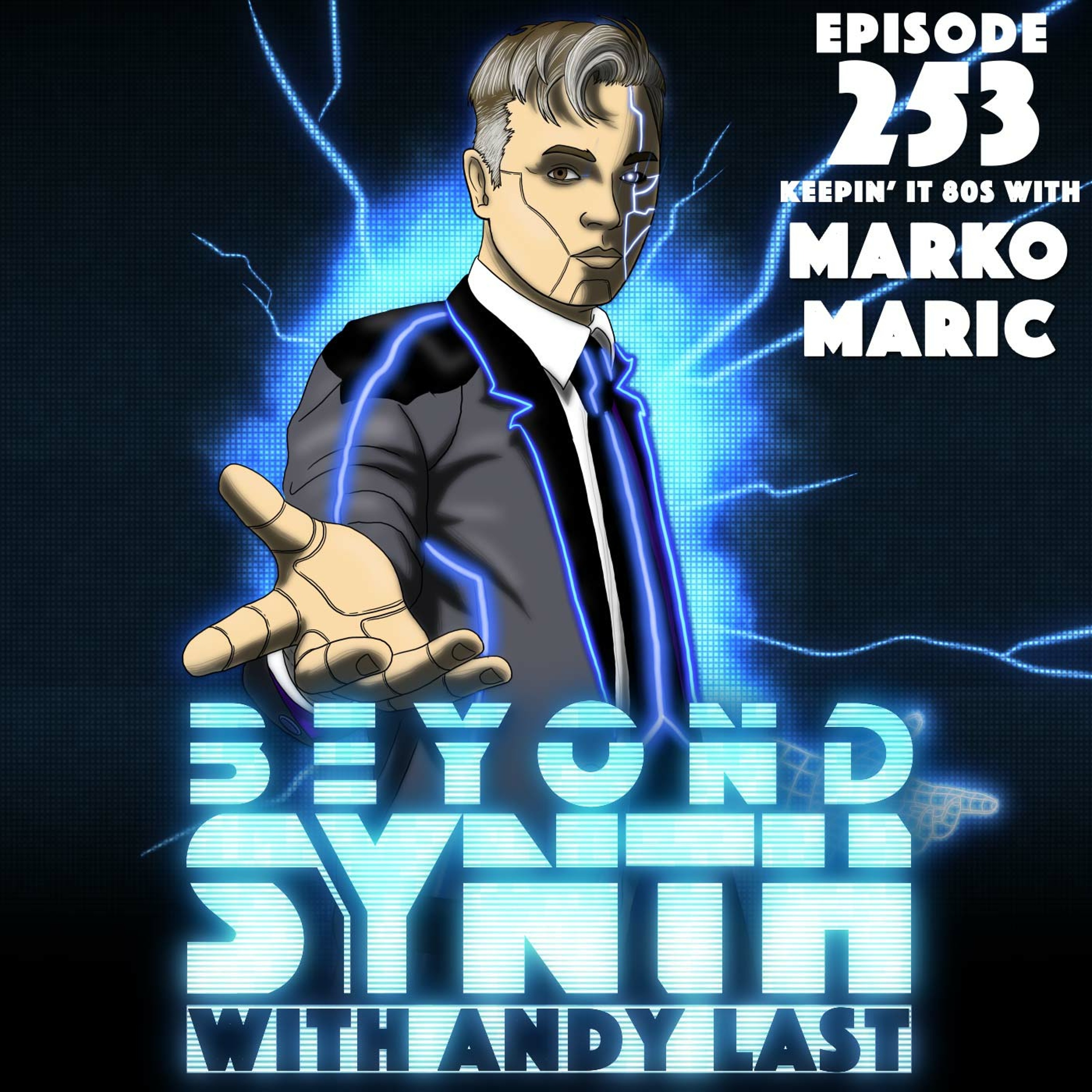 Beyond Synth - 253 - Keepin' It 80s With Marko Maric