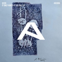 Premiere: GCOD - It Only Hurts If You Fall [ASC006]