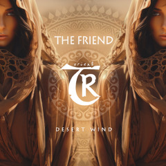 𝐏𝐑𝐄𝐌𝐈𝐄𝐑𝐄: The Friend - Desert Wind [Tibetania Orient]