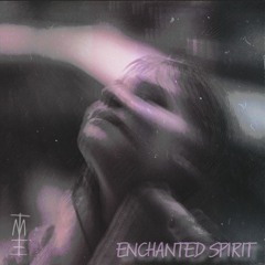 ENCHANTED SPIRIT (ft. Вероніка Василів)