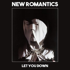 The New Romantics - Let You Down