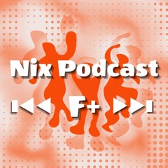 F+ || Nix Podcast