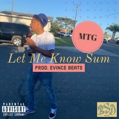 MTG - Let Me Know Sum (Prod. Evince Beats)
