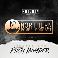 The Northern Power Podcast | Episode 001 | Philbin X Pitch Invader