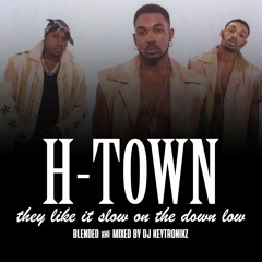 H-Town - They Like It Slow On The Down Low