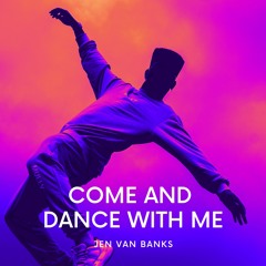 Come and dance with me