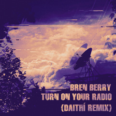 TURN ON YOUR RADIO (Daithí Remix)