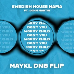 SWEDISH HOUSE MAFIA - DON'T YOU WORRY CHILD (MAYKL DNB FLIP) *PICHTED*