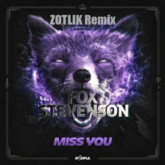 Fox Stevenson - Miss You (ZoTliK Remix) [FREE DOWNLOAD]