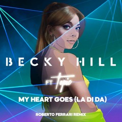 Becky Hill & Topic - My Heart Goes (La Di Da) (Roberto Ferrari Remix)