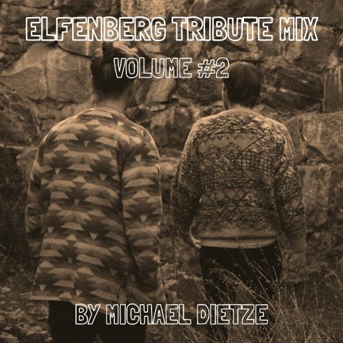 ELFENBERG TRIBUTE MIX #2 by Michael Dietze