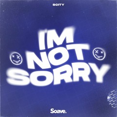 Scity - I'm Not Sorry